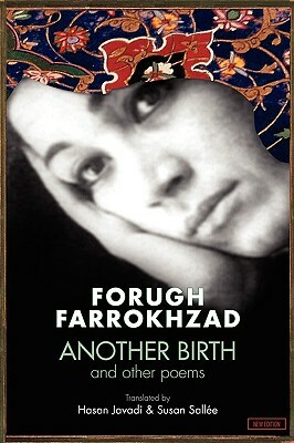 Another Birth and Other Poems by Forugh Farrokhzad, Forugh Farrokhzad