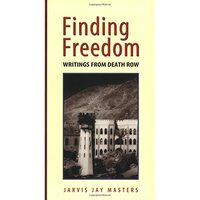 Finding Freedom: Writings from Death Row by Jarvis Jay Masters