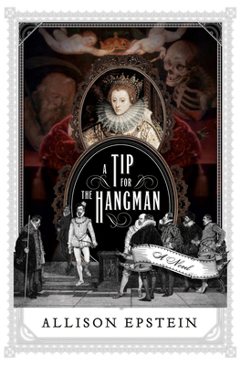 A Tip for the Hangman by Allison Epstein, Allison Epstein