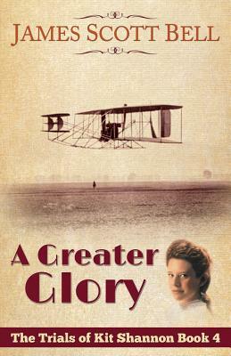 A Greater Glory (The Trials of Kit Shannon #4) by James Scott Bell