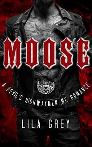 Moose: A Devil's Highwaymen MC Romance, Book Five by Lila Grey