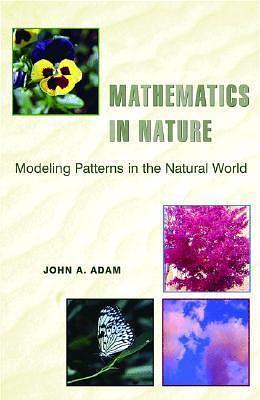 Mathematics in Nature: Modeling Patterns in the Natural World by John A. Adam, John A. Adam