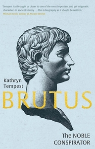 Brutus: The Noble Conspirator by Kathryn Tempest