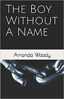 The Boy Without a Name by Amanda Woody