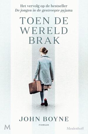 Toen de wereld brak by John Boyne