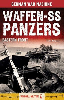 Waffen-SS Panzers: Eastern Front by Tim Ripley