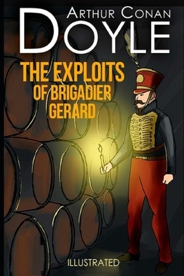 The Exploits of Brigadier Gerard Illustrated by Arthur Conan Doyle