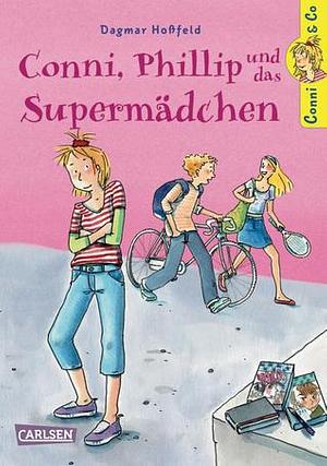 Conni, Phillip und das Supermädchen by Dagmar Hoßfeld