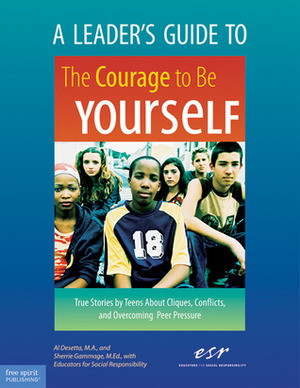 The Courage to Be Yourself by Educators for Social Responsibility, Sherrie Gammage, Al Desetta