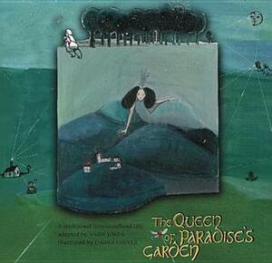 The Queen of Paradise's Garden: A Traditional Newfoundland Tale by Andy Jones, Darka Erdelji