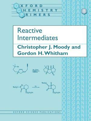 Reactive Intermediates by Christopher J. Moody, Gordon H. Whitham