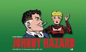 Johnny Hazard the Newspaper Dailies Volume Six: 1952-1954 by Frank Robbins