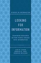 Looking for Information: Examining Research on How People Engage with Information by Rebekah Willson, Lisa M. Given, Donald O. Case