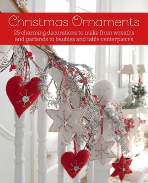 Christmas Ornaments: 25 Charming Decorations to Make from Wreaths and Garlands to Baubles and Table Centerpieces by Cico Books