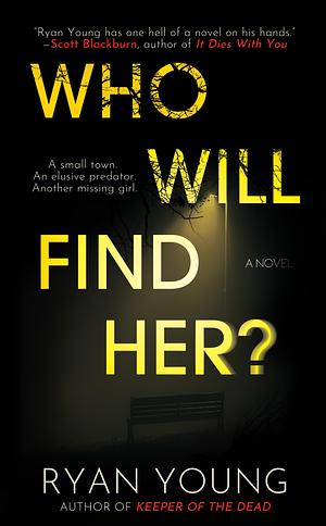 Who Will Find Her? by Ryan Young, Ryan Young