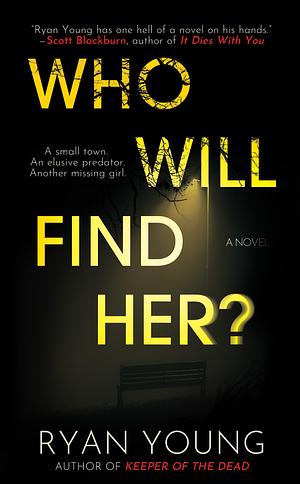 Who Will Find Her? by Ryan Young, Ryan Young