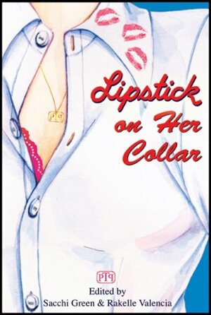 Lipstick On Her Collar And Other Tales Of Lesbian Lust by Cheyenne Blue, Sacchi Green, Rakelle Valencia