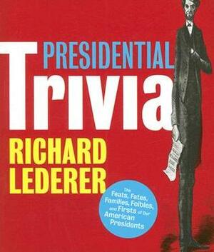 Presidential Trivia by Richard Lederer