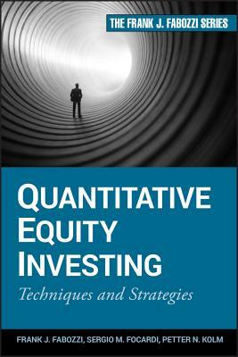 Quantitative Equity Investing: Techniques and Strategies by Petter N. Kolm, Sergio M. Focardi, Frank J. Fabozzi