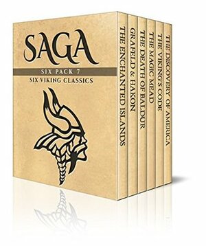 Saga Six Pack 7 - Tales of the Enchanted Islands, Saga of King Harald Grafeld, The Death of Baldur, The Magic Mead, The Viking's Code and The Vikings Discover America (Illustrated) by Jeanie Lang, Samuel Laing, Emilie Kip Baker, Thomas Wentworth Higginson, Benjamin Franklin DeCosta, Florence Holbrook, Snorri Sturluson