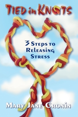 Tied in Knots: 3 Steps to Releasing Stress by 