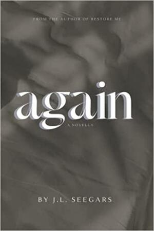 Again: A Marriage Redemption Novella by J.L. Seegars