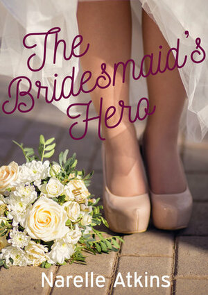 The Bridesmaid's Hero (Snowgum Creek #1.5) by Narelle Atkins