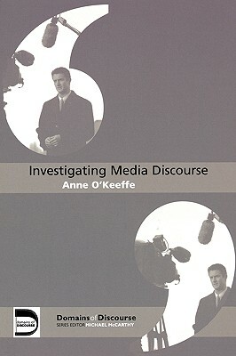 Investigating Media Discourse by Anne O'Keeffe