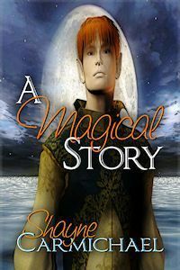 A Magical Story by Shayne Carmichael