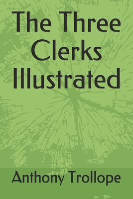 The Three Clerks Illustrated by Anthony Trollope