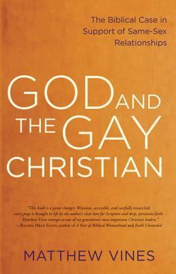 God and the Gay Christian: The Biblical Case in Support of Same-Sex Relationships by Matthew Vines