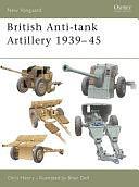 British Anti-tank Artillery 1939–45 by Chris Henry