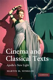 Cinema and Classical Texts: Apollo's New Light by Martin M. Winkler