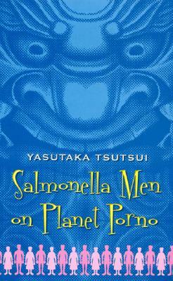 Salmonella Men on Planet Porno: And Other Stories by Yasutaka Tsutsui