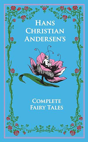 Hans Christian Andersen's Complete Fairy Tales by Jean P. Hersholt, Kenneth C. Mondschein, Hans Christian Andersen