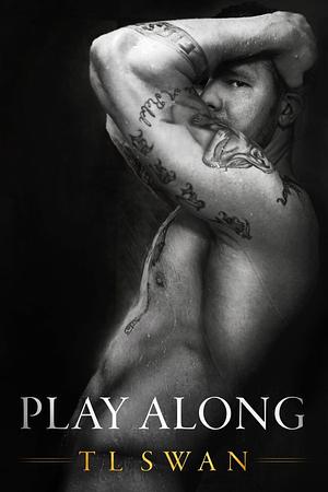 Play Along by T.L. Swan