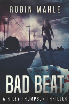 Bad Beat by Robin Mahle