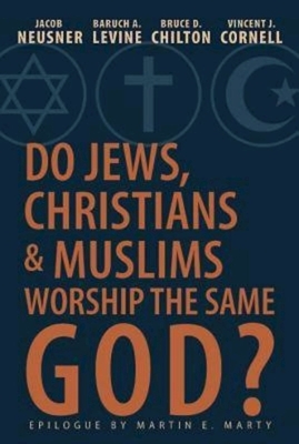 Do Jews, Christians and Muslims Worship the Same God? by 