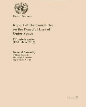 Report of the Committee on the Peaceful Uses of Outer Space: Fifty-Sixth Session by 