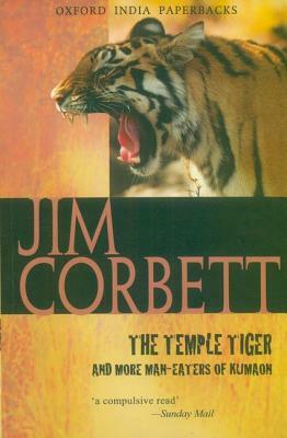 The Temple Tiger and More Man-Eaters of Kumaon by Jim Corbett