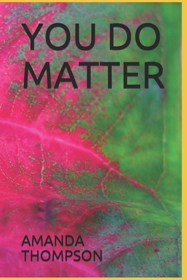 You Do Matter by Amanda Thompson