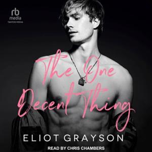 The One Decent Thing by Eliot Grayson