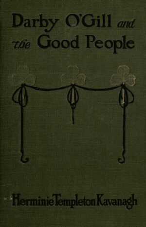 Darby O'Gill & the Good People by Herminie Templeton Kavanagh