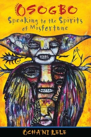 Osogbo: Speaking to the Spirits of Misfortune by Ócha'ni Lele