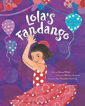 Lola's Fandango by Anna Witte, Micha Archer