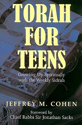 Torah for Teens: Growing Up Spiritually with the Weekly Sidrah by Jeffrey M. Cohen