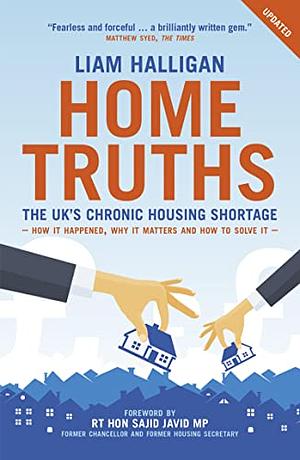 Home Truths: The UK's chronic housing shortage – how it happened, why it matters and the way to solve it by Liam Halligan