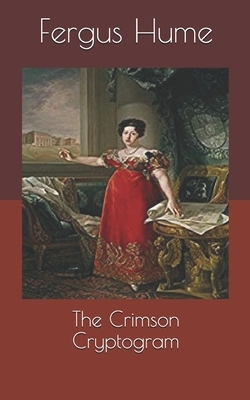 The Crimson Cryptogram by Fergus Hume