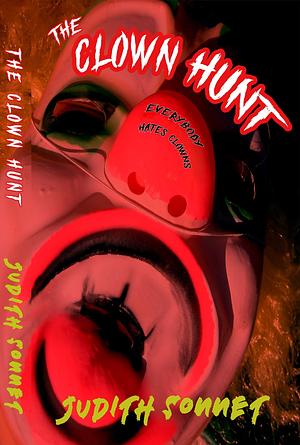 The Clown Hunt: An Extreme Horror Novel by Judith Sonnet