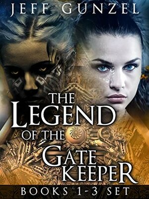 Legend of the Gate Keeper Omnibus: Books 1-3: Land of Shadows, Siege of Night, Lost Empire by Jeff Gunzel